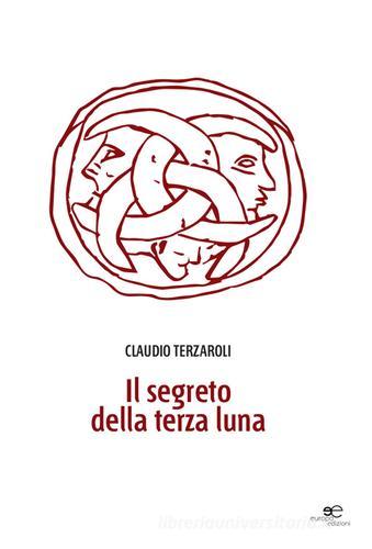 Il segreto della terza luna di Claudio Terzaroli edito da Europa Edizioni