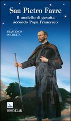 San Pietro Favre. Il modello di gesuita secondo papa Francesco di Francesco Occhetta edito da Velar