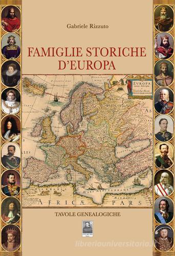 Famiglie storiche d'Europa. Tavole genealogiche di Gabriele Rizzuto edito da Città del Sole Edizioni