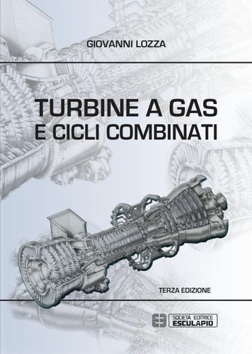 Turbine a gas e cicli combinati di Giovanni Lozza edito da Esculapio