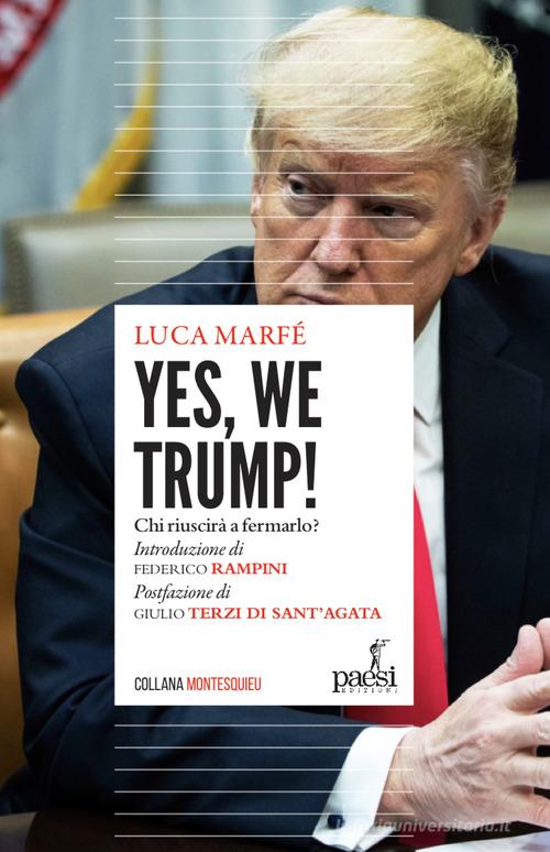 Yes, we Trump! Chi riuscirà a fermarlo? di Luca Marfé edito da Paesi Edizioni