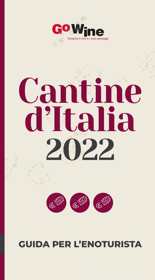 Cantine d'Italia 2022. Guida per l'enoturista edito da Go Wine