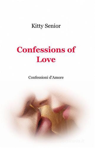 Confessions of love di Kitty Senior edito da Pubblicato dall'Autore