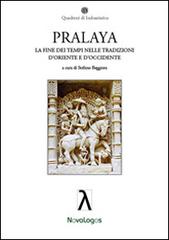 Pralaya. La fine dei tempi nelle tradizioni d'Oriente e d'Occidente edito da Novalogos