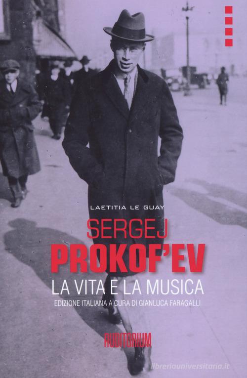 Sergej Prokof'ev. La vita e la musica di Laetitia Le Guay edito da Auditorium