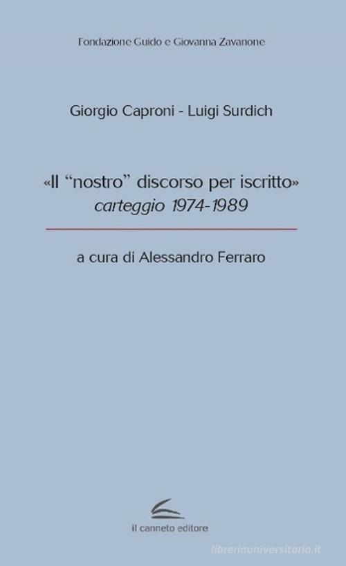 «Il "nostro" discorso per iscritto», carteggio 1974-1989 di Giorgio Caproni, Luigi Surdich edito da Il Canneto Editore