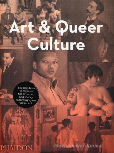 Art & queer culture di Catherine Lord, Richard Meyer edito da Phaidon