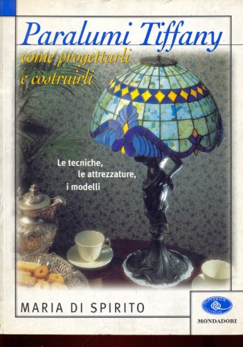 Lampade Tiffany di Maria Di Spirito edito da Mondadori