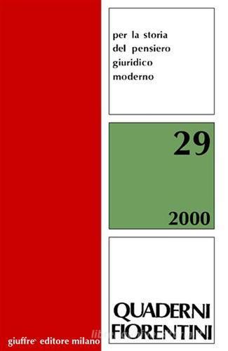 Quaderni fiorentini per la storia del pensiero giuridico moderno. Anno 2000 vol.29 edito da Giuffrè