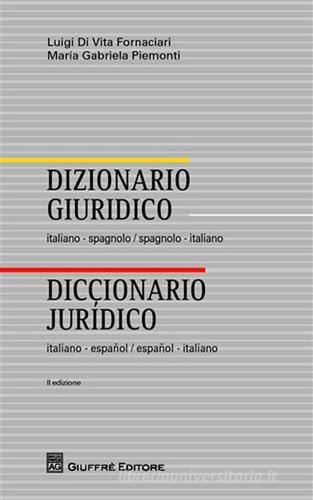 Dizionario giuridico italiano-spagnolo, spagnolo-italiano di Luigi Di Vita Fornaciari, M. Gabriela Piemonti edito da Giuffrè
