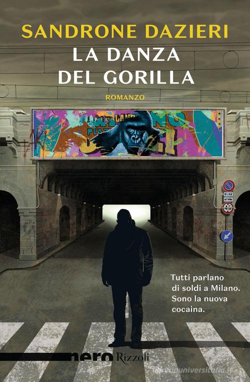 La danza del Gorilla di Sandrone Dazieri edito da Rizzoli