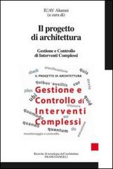 Il progetto di architettura. Gestione e controllo di interventi complessi edito da Franco Angeli