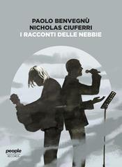 I racconti delle nebbie. Con CD Audio di Paolo Benvegnù, Nicholas Ciuferri edito da People