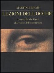 Lezioni dell'occhio. Leonardo da Vinci discepolo dell'esperienza di Martin Kemp edito da Vita e Pensiero