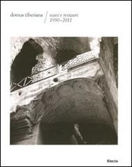 Domus Tiberiana. Scavi e restauri 1990-2011. Ediz. illustrata edito da Mondadori Electa