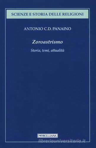 Zoroastrismo. Storia, temi, attualità di Antonio Panaino edito da Morcelliana