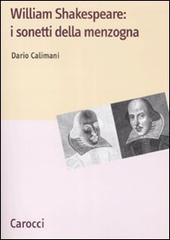 Shakespeare: i sonetti della menzogna di Dario Calimani edito da Carocci