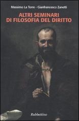 Altri seminari di filosofia del diritto di Massimo La Torre, Gianfrancesco Zanetti edito da Rubbettino