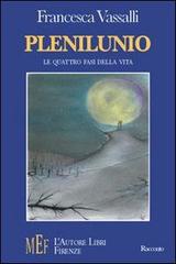 Plenilunio. Una giovane vita in cerca del suo plenilunio di Francesca Vassalli edito da L'Autore Libri Firenze
