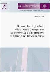 Il controllo di gestione nelle aziende che operano su commessa e l'informativa di bilancio sui lavoro in corso di Mirella Zito edito da Aracne