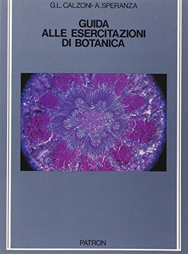 Guida alle esercitazioni di botanica di G. Lorenzo Calzoni, Anna Speranza edito da Pàtron
