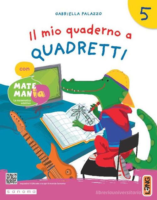 Il mio quaderno a quadretti. Con MatemanIA. Per la 5 ? classe della Scuola elementare. Con e-book. Con espansione online vol.3 di Gabriella Palazzo edito da Lang