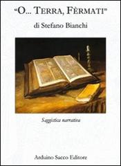 O... terra, fèrmati di Stefano Bianchi edito da Sacco