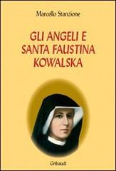 Gli angeli e Santa Faustina Kowalska di Marcello Stanzione edito da Gribaudi