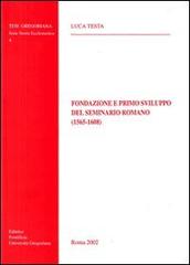 Fondazione e primo sviluppo del Seminario romano (1565-1608) di Luca Testa edito da Pontificia Univ. Gregoriana