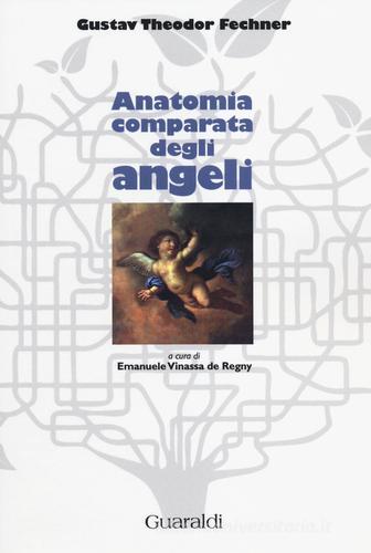Anatomia comparata degli angeli di Gustav T. Fechner edito da Guaraldi