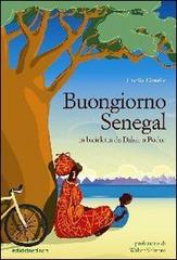 Buongiorno Senegal. Da Dakar a Podor in bicicletta di Cecilia Gentile edito da Ediciclo
