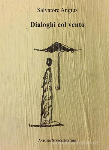 Dialoghi col vento di Salvatore Angius edito da Stango Editore