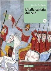L' Italia cantata dal Sud. Con CD Audio di Otello Profazio edito da Squilibri