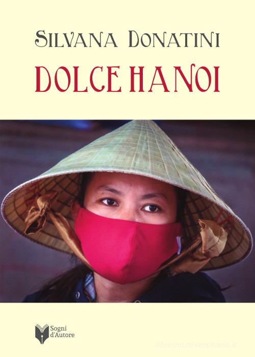 Dolce Hanoi di Silvana Donatini edito da Sogni d'Autore