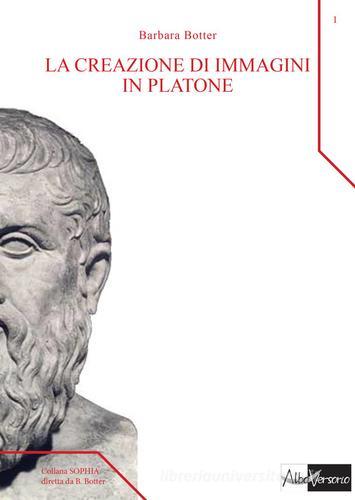La creazione di immagini in Platone di Barbara Botter edito da AlboVersorio