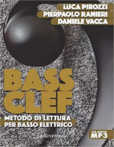 Bass clef. Metodo di lettura per basso elettrico. con Audio MP3 di Luca Pirozzi, Pierpaolo Ranieri, Daniele Vacca edito da Sinfonica Jazz Ediz. Musicali