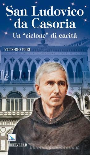 Ludovico da Casoria «un ciclone di carità» di Vittorio Peri edito da Editrice Elledici