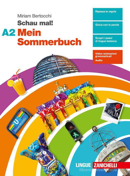 Schau mal! Mein Sommerbuch. Per le Scuole superiori vol. A2 di Miriam Bertocchi edito da Zanichelli