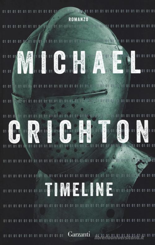 Timeline di Michael Crichton edito da Garzanti