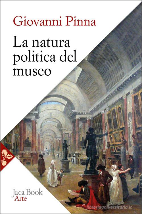 La natura politica del museo di Giovanni Pinna edito da Jaca Book