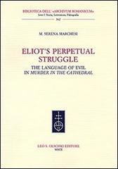 Eliot's Perpetual Struggle. The Language of Evil in «Murder at the Cathedral» di M. Serena Marchesi edito da Olschki