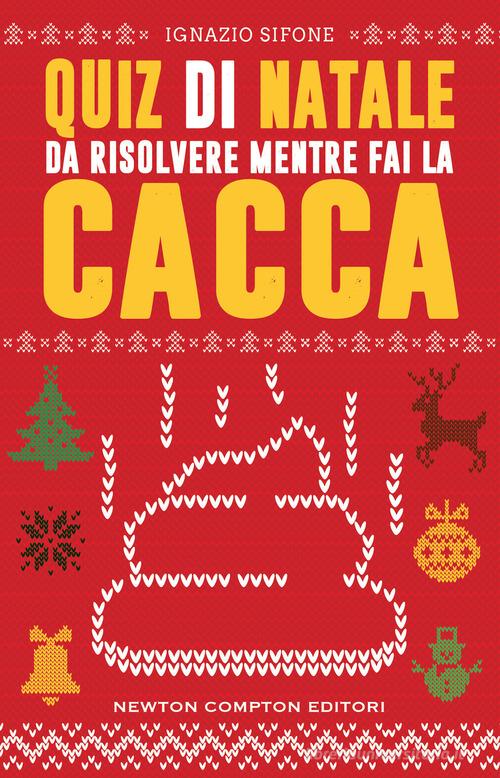 Quiz di Natale da risolvere mentre fai la cacca di Ignazio Sifone:  Bestseller in Enigmi e quiz - 9788822779366