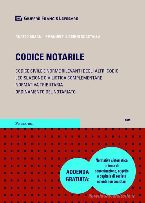 Codice notarile. Codice civile e norme rilevanti degli altri codici. Legislazione civilistica complementare. Normativa tributaria. Ordinamento del notariato edito da Giuffrè