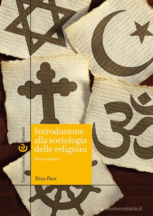 Introduzione alla sociologia delle religioni. Nuova ediz. di Enzo Pace edito da Carocci