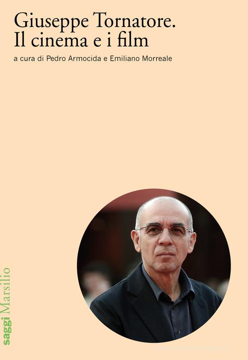 Giuseppe Tornatore. Il cinema e i film edito da Marsilio