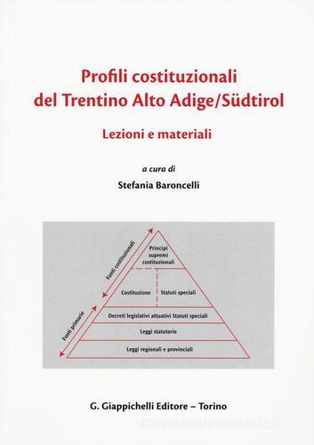 Profili costituzionali del Trentino Alto Adige/Südtirol. Lezioni e materiali. Ediz. italiana, inglese e tedesca edito da Giappichelli