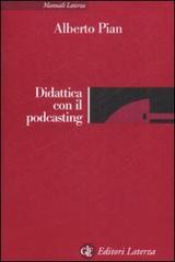 Didattica con il podcasting di Alberto Pian edito da Laterza