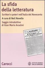 La sfida della letteratura. Scrittori e poteri nell'Italia del Novecento edito da Carocci
