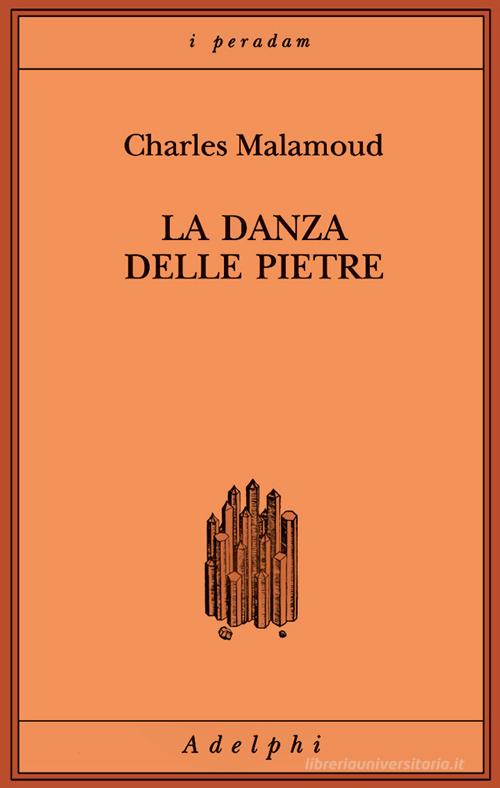 La danza delle pietre. Studi sulla scena sacrificale nell'India antica di Charles Malamoud edito da Adelphi