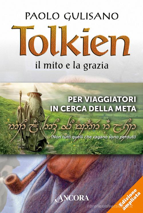 Tolkien: il mito e la grazia-La mappa de «Lo Hobbit» di Paolo Gulisano edito da Ancora